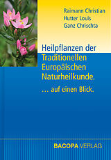 Fester Einband Heilpflanzen der Traditionellen Europäischen Naturheilkunde von Christian Raimann, Louis Hutter, Chrischta Ganz