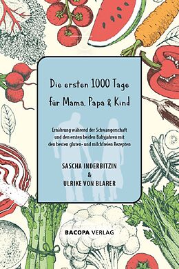 Fester Einband Die ersten 1000 Tage für Mama, Papa und Kind. von Sascha Inderbitzin, Ulrike Blarer, von