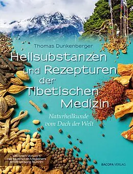 E-Book (epub) Heilsubstanzen und Rezepturen der Tibetischen Medizin von Thomas Dunkenberger