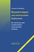 E-Book (epub) Rezepturen aus westlichen Kräutern für Syndrome der Traditionellen Chinesischen Medizin von Florian Ploberger
