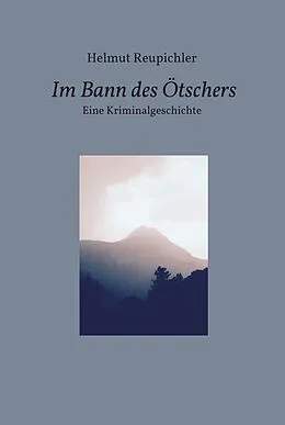 E-Book (epub) Im Bann des Ötschers von Helmut Reupichler