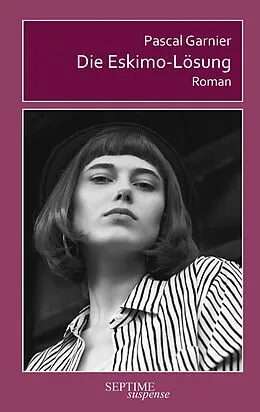E-Book (epub) Die Eskimo-Lösung von Pascal Garnier
