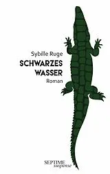 Fester Einband Schwarzes Wasser von Sybille Ruge