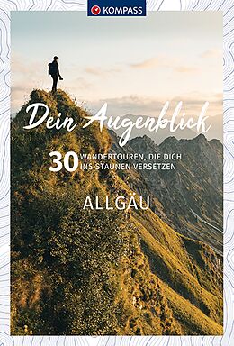 Kartonierter Einband KOMPASS Dein Augenblick Allgäu von Wolfgang Heitzmann, Fabian Künzel, Alex Fuchs