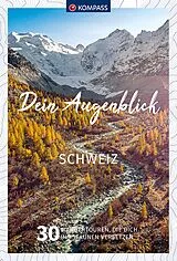 Kartonierter Einband KOMPASS Dein Augenblick Schweiz von Wolfgang Heitzmann, Markus Manfredi, Daniel Niggli