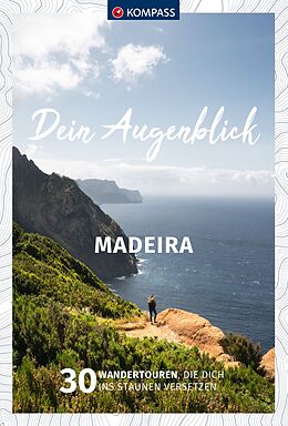 Kartonierter Einband KOMPASS Dein Augenblick Madeira von Thomas Kargl, Wolfgang Heitzmann