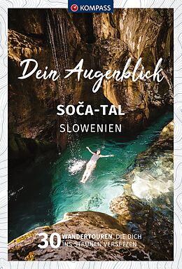 Kartonierter Einband KOMPASS Dein Augenblick Soca Tal - Slowenien von Maria Strobl