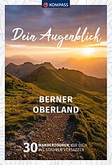 Kartonierter Einband KOMPASS Dein Augenblick Berner Oberland von Wolfgang Heitzmann
