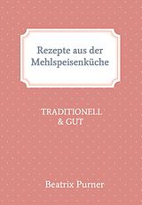 E-Book (epub) Rezepte aus der Mehlspeisenküche von Beatrix Purner