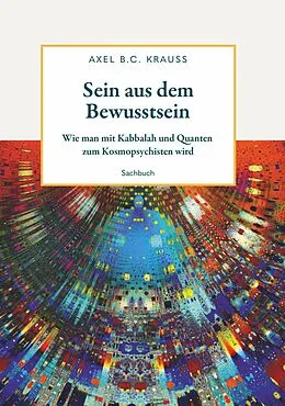 E-Book (epub) Sein aus dem Bewusstsein von Axel B. C. Krauss