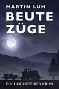 E-Book (epub) Beutezüge - Ein Hochsteirer Krimi von Martin Luh