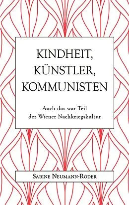 E-Book (epub) Kindheit, Künstler, Kommunisten von Sabine Neumann-Röder