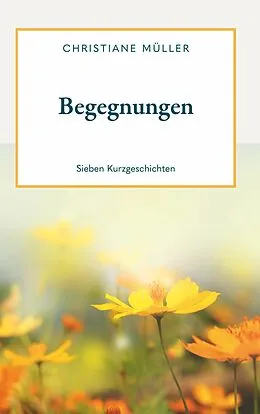 E-Book (epub) Begegnungen - Sieben Kurzgeschichten von Christiane Müller