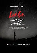 E-Book (epub) Liebe ... warum nicht ... von Bernhard Brandstätter Colin