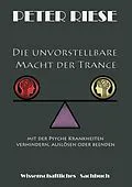 E-Book (epub) Die unvorstellbare Macht der Trance von Peter Riese
