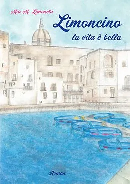 E-Book (epub) Limoncino la vita è bella von Mia M. Limoneta