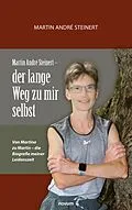 E-Book (epub) Martin André Steinert - der lange Weg zu mir selbst von Martin André Steinert