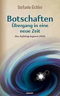 E-Book (epub) Botschaften - Übergang in eine neue Zeit von Stefanie Eichler