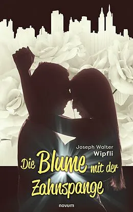 E-Book (epub) Die Blume mit der Zahnspange von Joseph Walter Wipfli