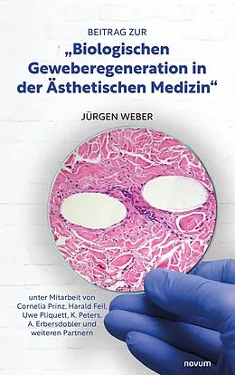 E-Book (pdf) Beitrag zur 'Biologischen Geweberegeneration in der Ästhetischen Medizin' von Jürgen Weber, Cornelia Prinz, Harald Feil