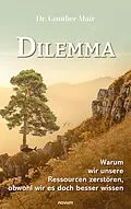 E-Book (epub) Dilemma - Warum wir unsere Ressourcen zerstören, obwohl wir es doch besser wissen von Dr. Gunther Mair