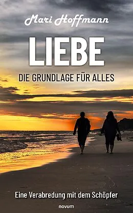 E-Book (epub) Liebe - die Grundlage für alles von Mari Hoffmann