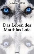 E-Book (epub) Das Leben des Matthias Loïc von António de Sousa