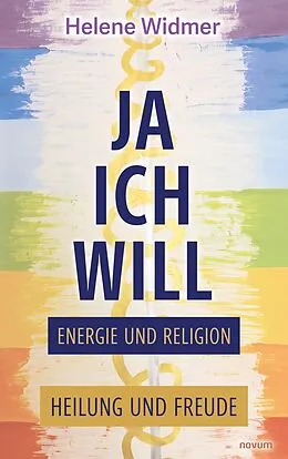 E-Book (epub) Ja, ich will - Energie und Religion von Helene Widmer