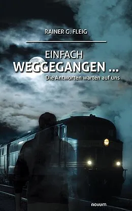 E-Book (epub) Einfach weggegangen ... von Rainer G. Fleig