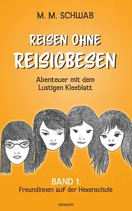 E-Book (epub) Reisen ohne Reisigbesen - Abenteuer mit dem Lustigen Kleeblatt von M. M. Schwab