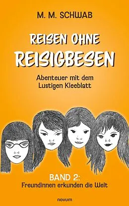 E-Book (epub) Reisen ohne Reisigbesen - Abenteuer mit dem Lustigen Kleeblatt von M. M. Schwab