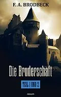 E-Book (epub) Die Bruderschaft - Teil 1 und 2 von F. A. Brodbeck
