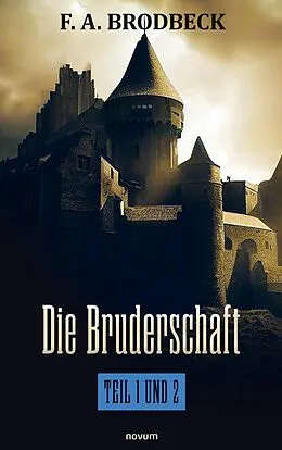 E-Book (epub) Die Bruderschaft - Teil 1 und 2 von F. A. Brodbeck