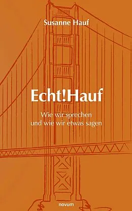 E-Book (epub) Echt!Hauf - Wie wir sprechen und wie wir etwas sagen von Susanne Hauf