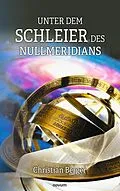 E-Book (epub) Unter dem Schleier des Nullmeridians von Christian Berger