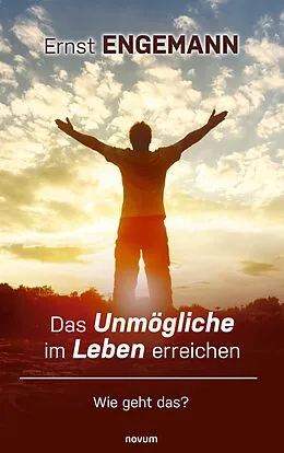 E-Book (epub) Das Unmögliche im Leben erreichen von Ernst Engemann