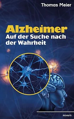 E-Book (epub) Alzheimer - Auf der Suche nach der Wahrheit von Thomas Meier