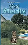 E-Book (epub) Unser Moritz von Bernd Naumann