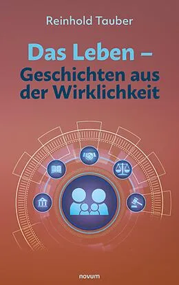 E-Book (epub) Das Leben - Geschichten aus der Wirklichkeit von Reinhold Tauber