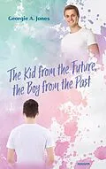 E-Book (epub) The Kid from the Future, the Boy from the Past von Georgie A. Jones
