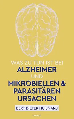 E-Book (epub) Was zu tun ist bei Alzheimer und mikrobiellen & parasitären Ursachen von Bert-Dieter Huismans