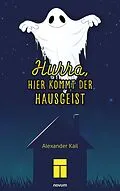 E-Book (epub) Hurra, hier kommt der Hausgeist von Alexander Kail