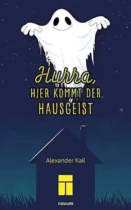 E-Book (epub) Hurra, hier kommt der Hausgeist von Alexander Kail