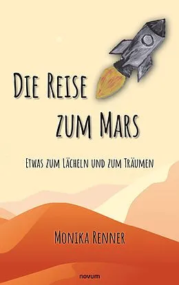 E-Book (epub) Die Reise zum Mars - Etwas zum Lächeln und zum Träumen von Monika Renner