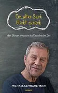 E-Book (epub) Ein alter Sack blickt zurück von Michael Schwarzmaier