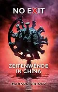 E-Book (epub) No exit - Zeitenwende in China von Markus Arnold