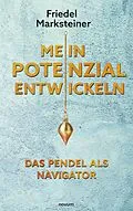 E-Book (epub) Mein Potenzial entwickeln - Das Pendel als Navigator von Friedel Marksteiner