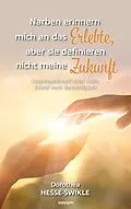 E-Book (epub) Narben erinnern mich an das Erlebte, aber sie definieren nicht meine Zukunft von Dorothea Hesse-Swikle