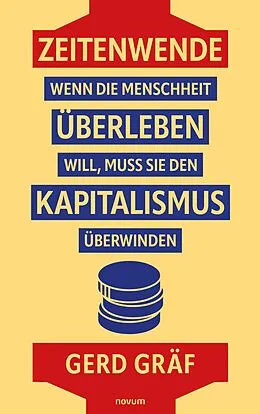 E-Book (epub) Zeitenwende - Wenn die Menschheit überleben will, muss sie den Kapitalismus überwinden von Gerd Gräf