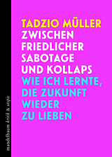 Buch Zwischen friedlicher Sabotage und Kollaps von Tadzio Müller